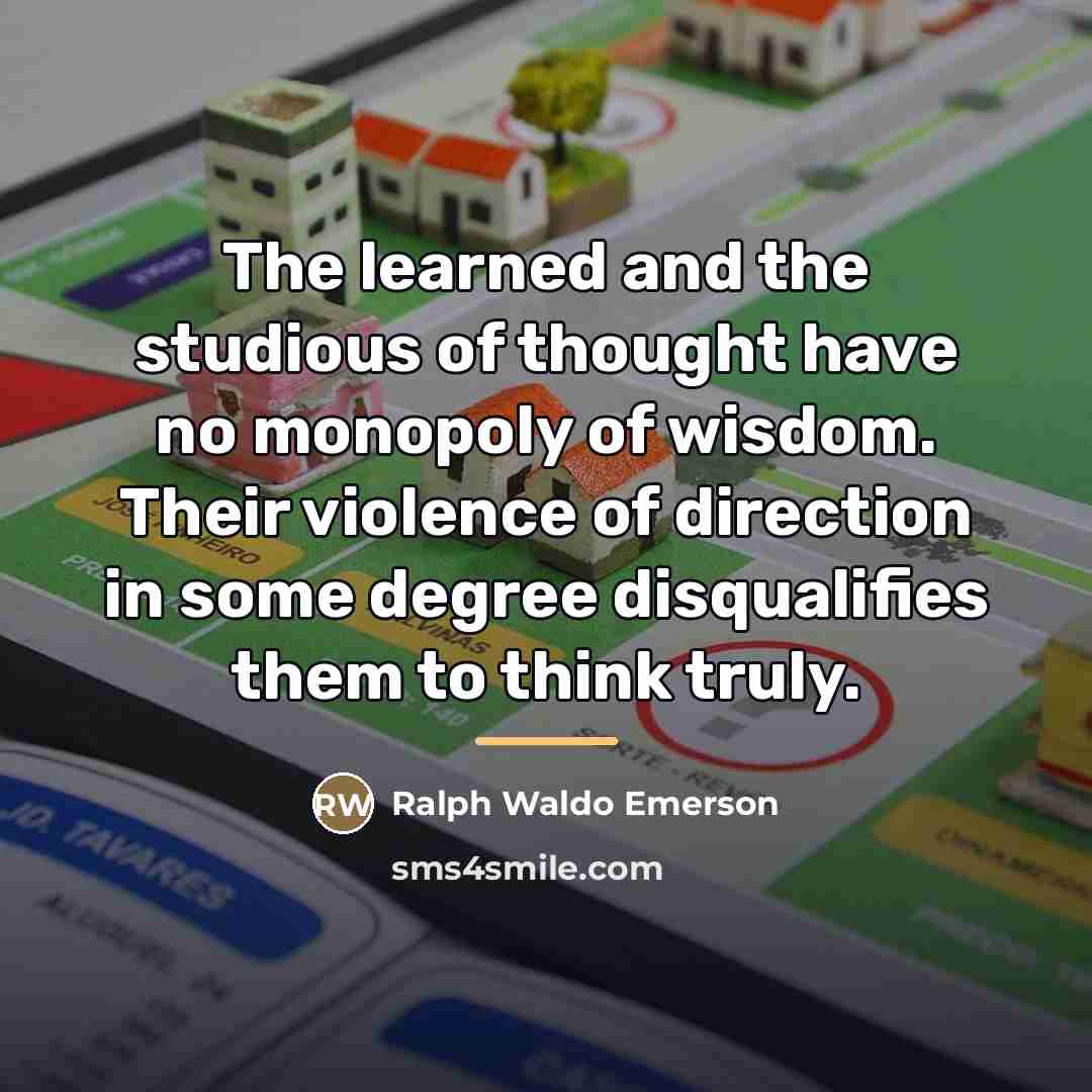 “The learned and the studious of thought have no monopoly…” quote by Ralph Waldo Emerson
