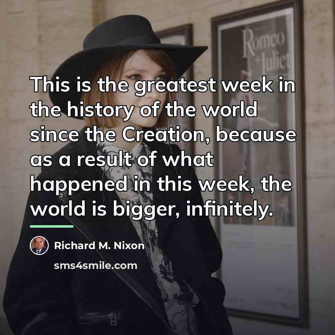 “This is the greatest week in the history of the…” quote by Richard M. Nixon