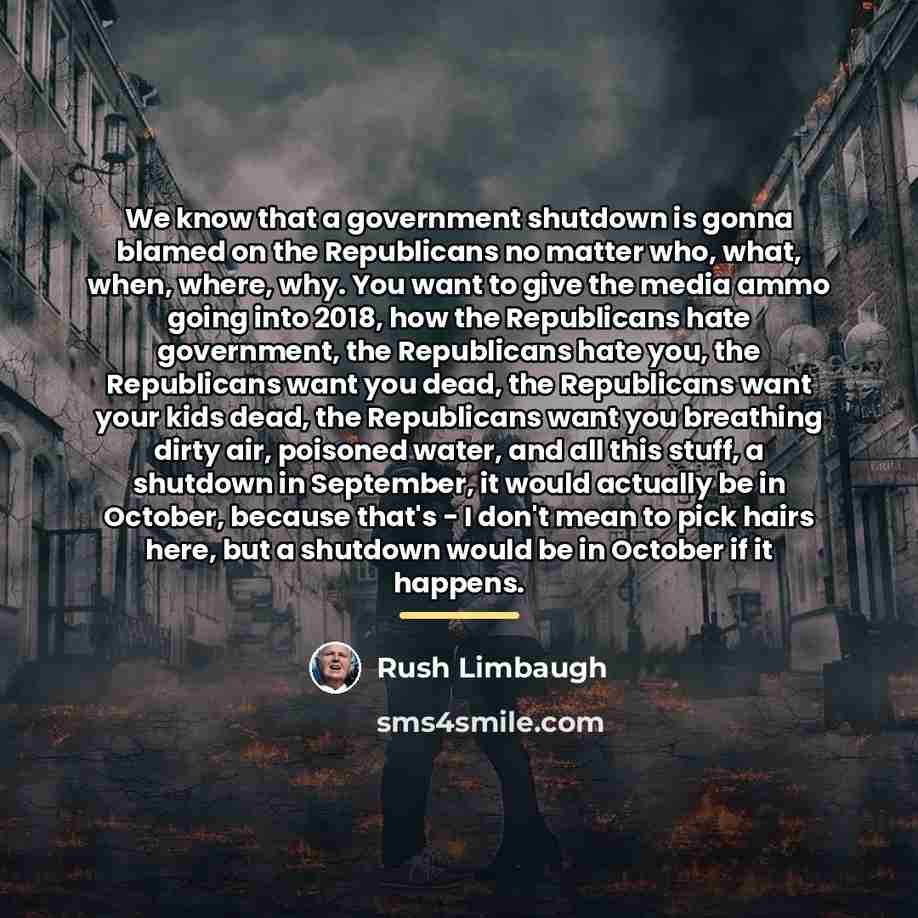 “We know that a government shutdown is gonna blamed on…” quote by Rush Limbaugh