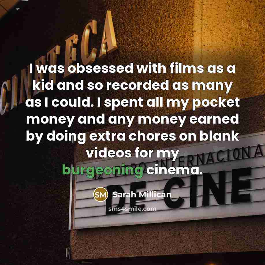 “I was obsessed with films as a kid and so…” quote by Sarah Millican