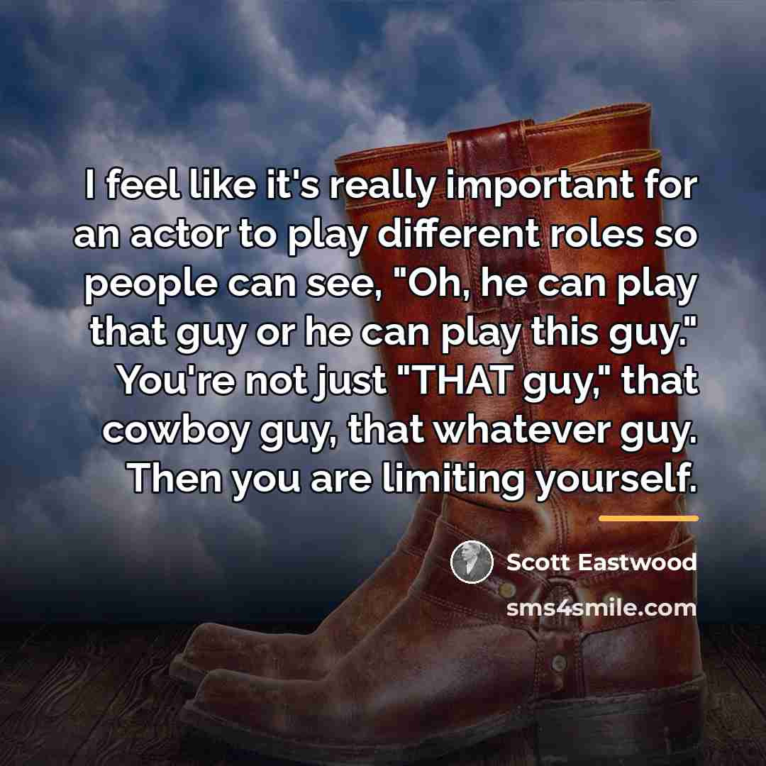 “I feel like it's really important for an actor to…” quote by Scott Eastwood