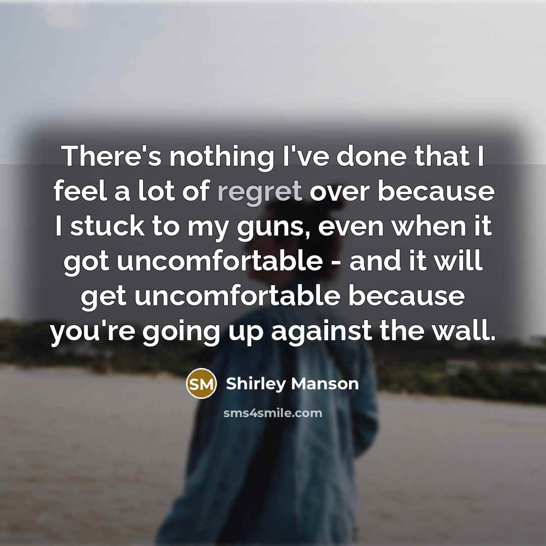 “There's nothing I've done that I feel a lot of…” quote by Shirley Manson