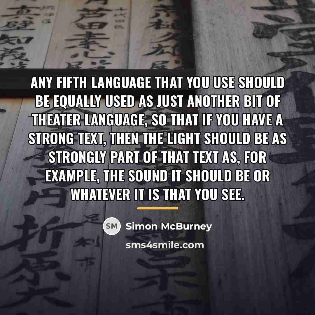 “Any fifth language that you use should be equally used…” quote by Simon McBurney