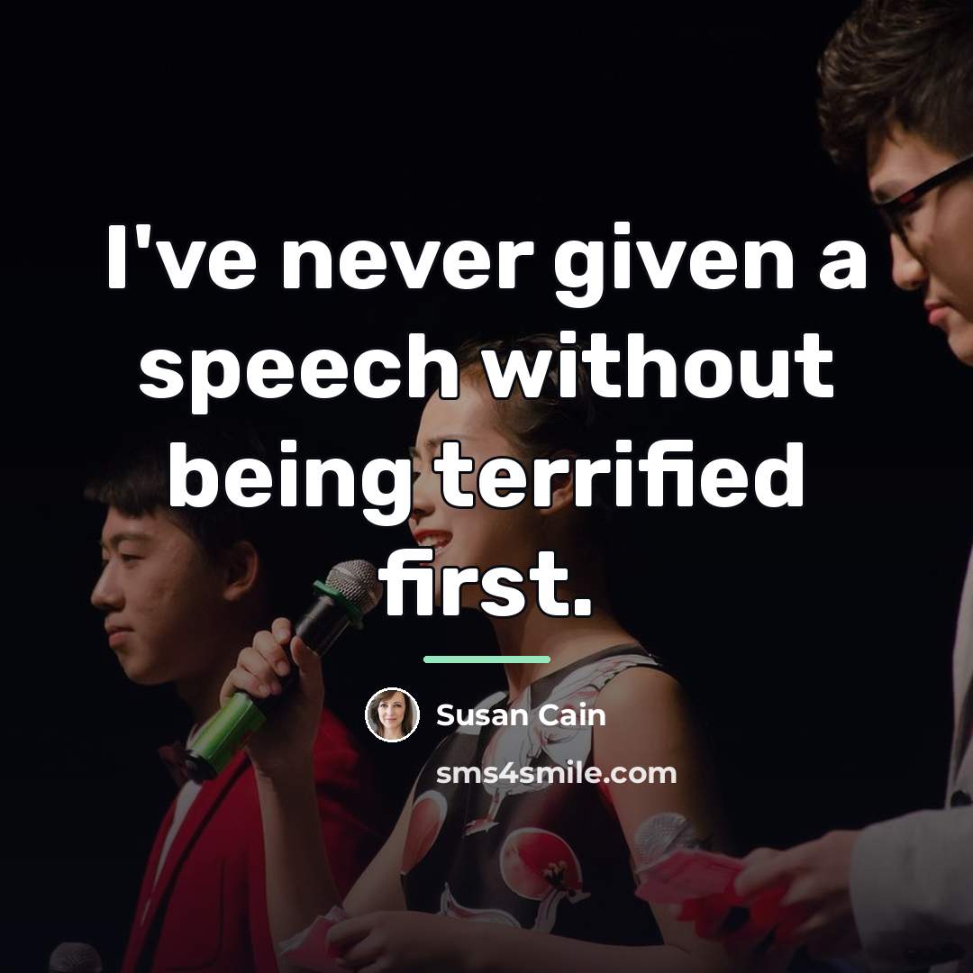 “I've never given a speech without being terrified first.…” quote by Susan Cain