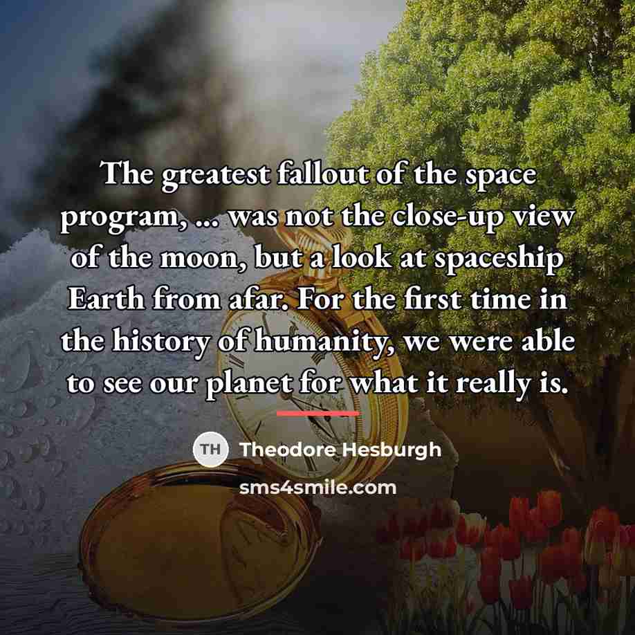 “The greatest fallout of the space program, ... was not…” quote by Theodore Hesburgh