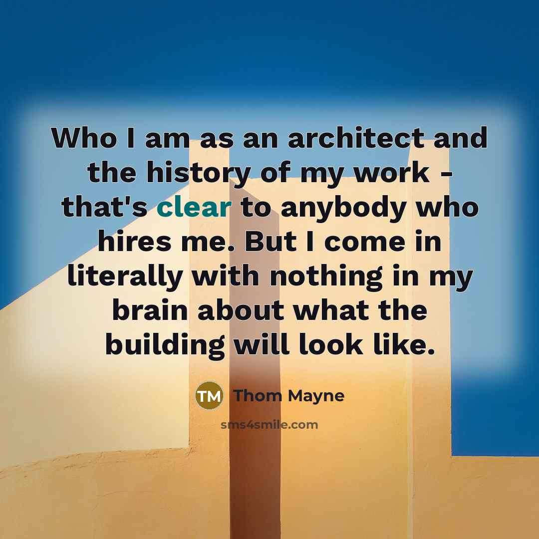 “Who I am as an architect and the history of…” quote by Thom Mayne