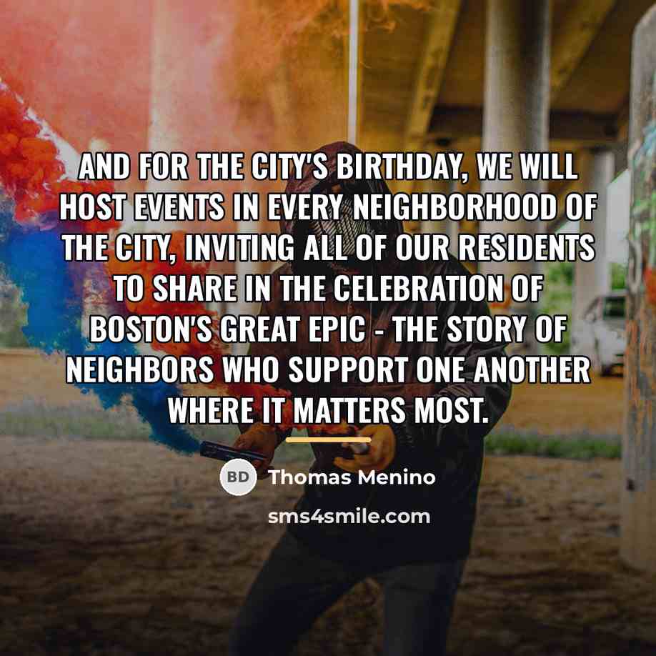 “And for the city's birthday, we will host events in…” quote by Thomas Menino