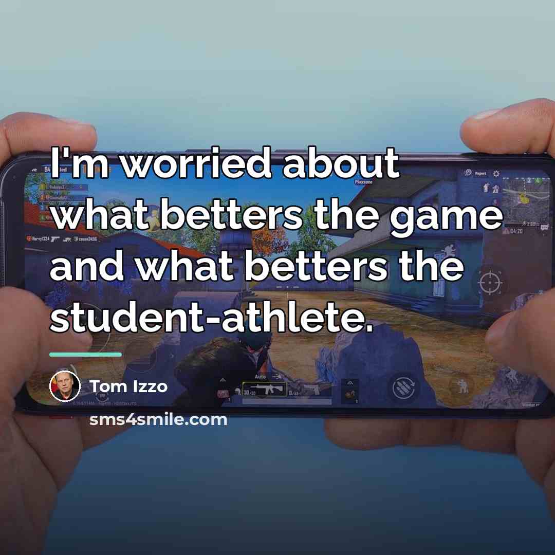 “I'm worried about what betters the game and what betters…” quote by Tom Izzo