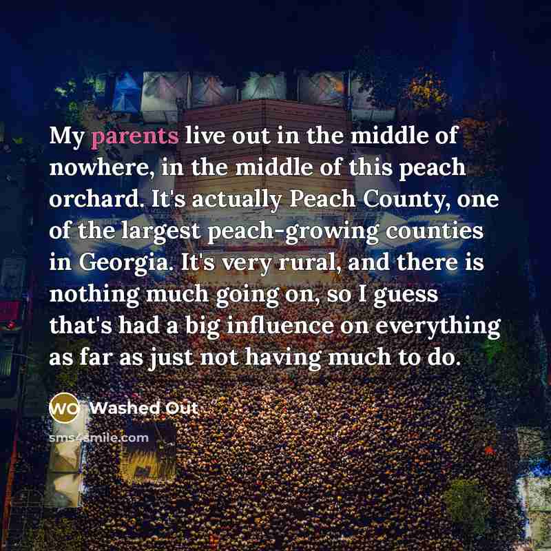 “My parents live out in the middle of nowhere, in…” quote by Washed Out