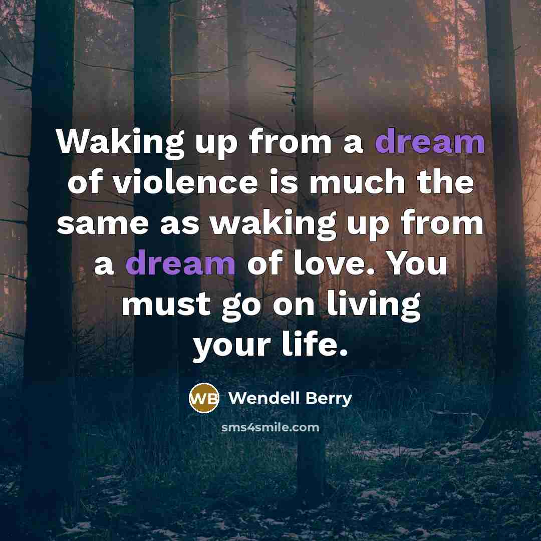 “Waking up from a dream of violence is much the…” quote by Wendell Berry