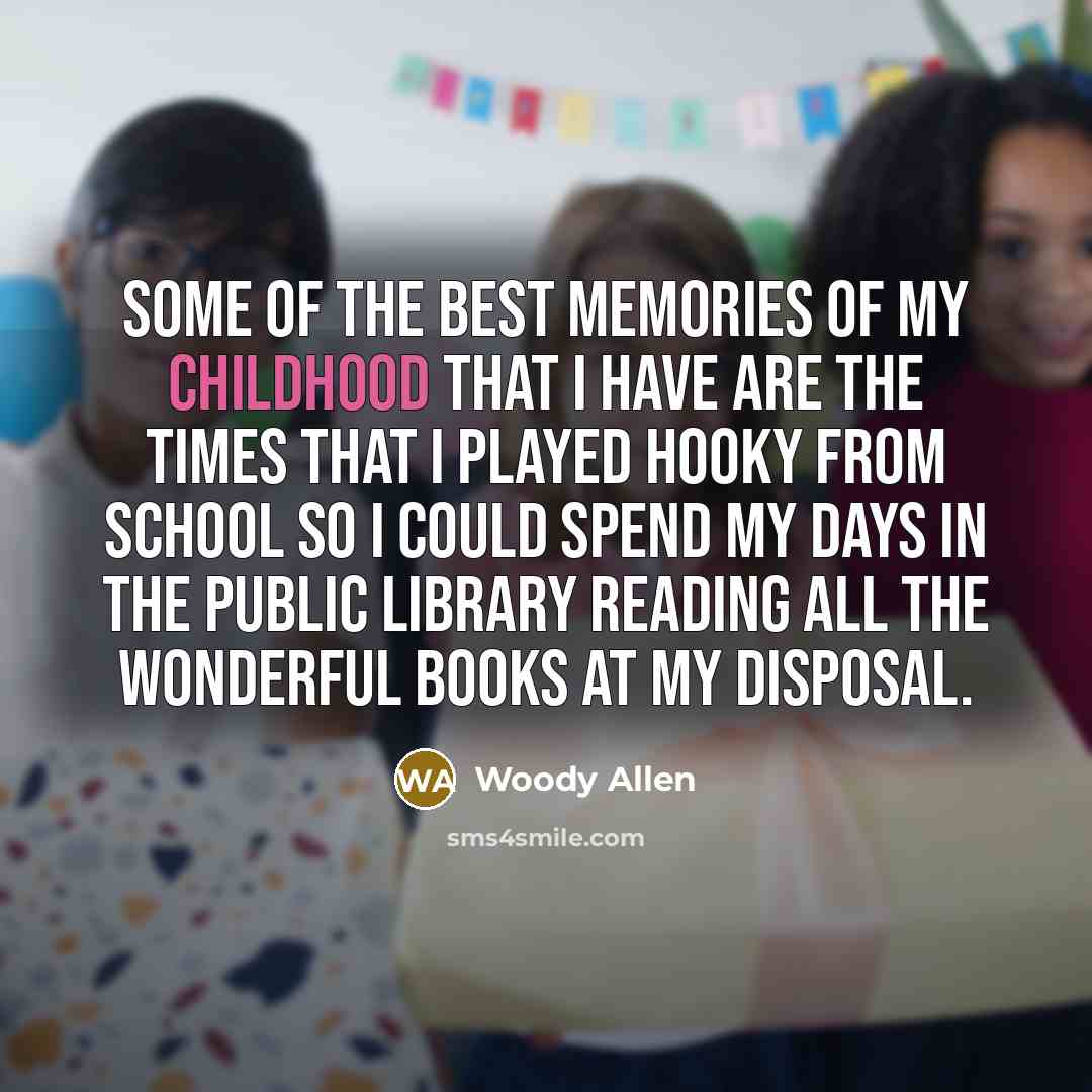 “Some of the best memories of my childhood that I…” quote by Woody Allen