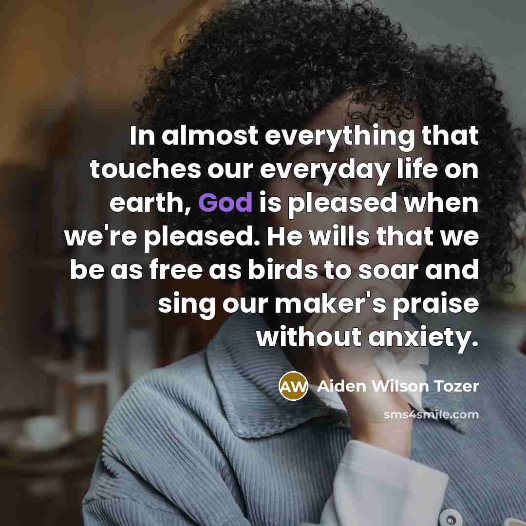 “In almost everything that touches our everyday life on earth,…” quote by Aiden Wilson Tozer