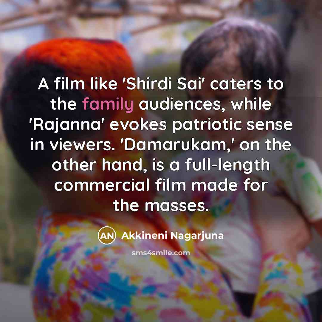 “A film like 'Shirdi Sai' caters to the family audiences,…” quote by Akkineni Nagarjuna