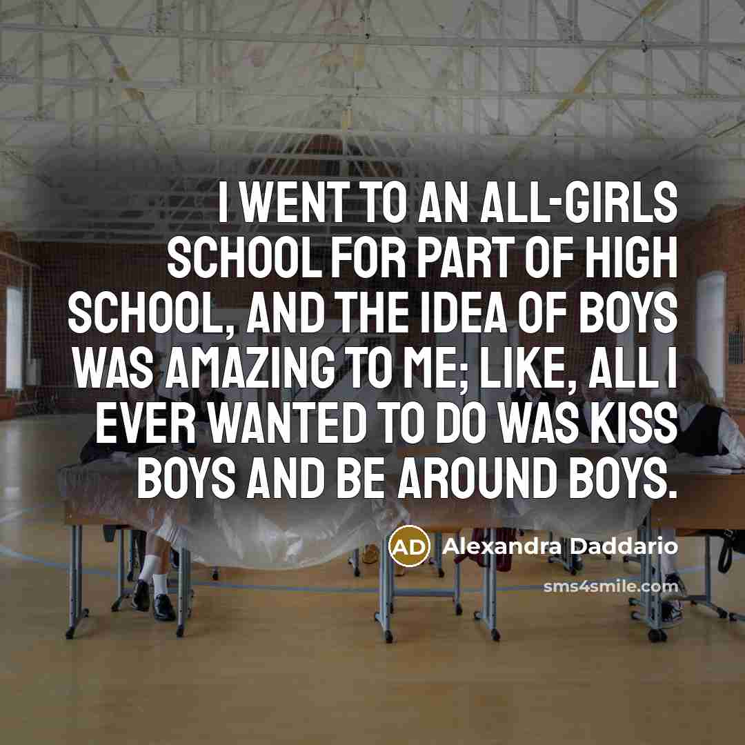 “I went to an all-girls school for part of high…” quote by Alexandra Daddario