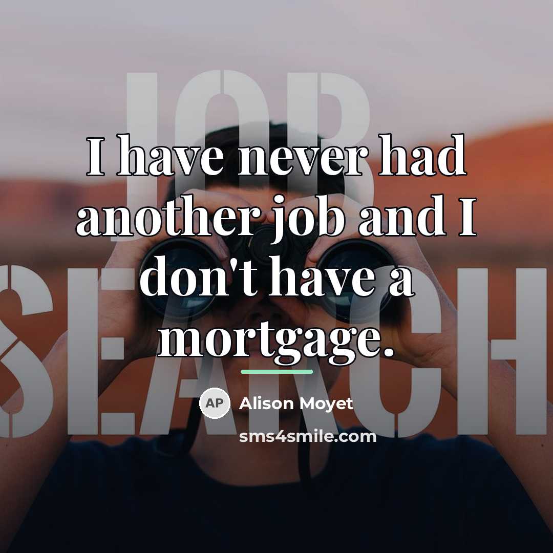 “I have never had another job and I don't have…” quote by Alison Moyet