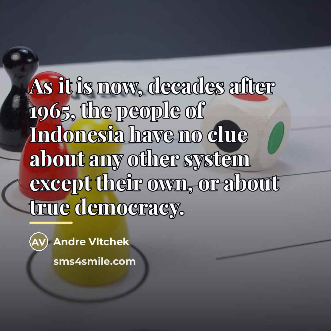 “As it is now, decades after 1965, the people of…” quote by Andre Vltchek