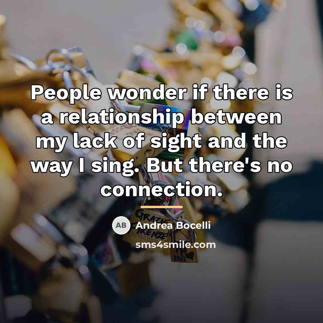 “People wonder if there is a relationship between my lack…” quote by Andrea Bocelli