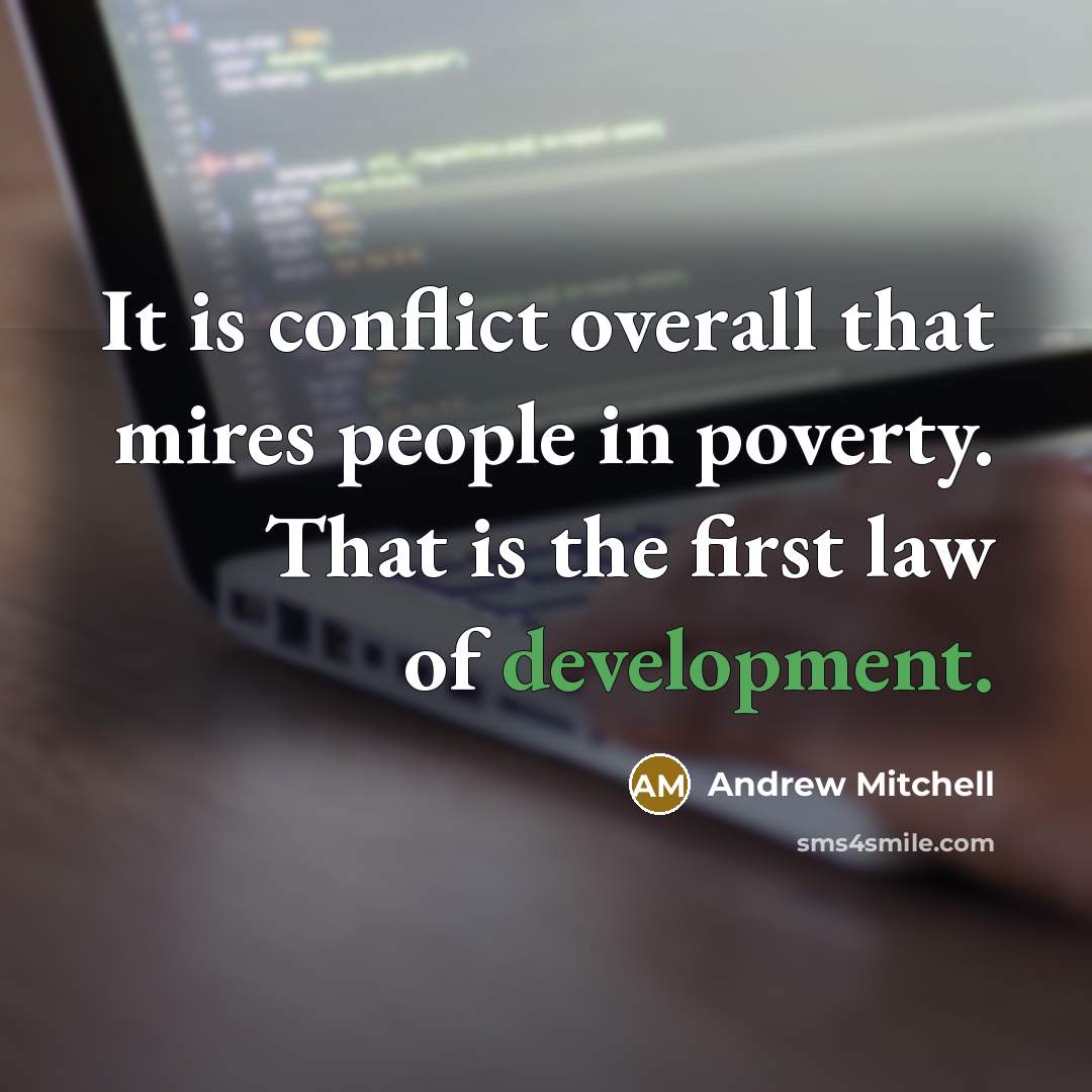 “It is conflict overall that mires people in poverty. That…” quote by Andrew Mitchell
