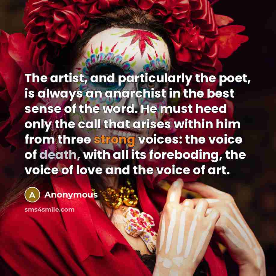 “The artist, and particularly the poet, is always an anarchist…” quote by Anonymous