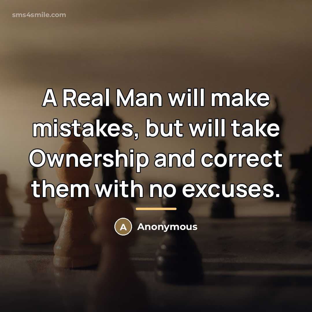 “A Real Man will make mistakes, but will take Ownership…” quote by Anonymous