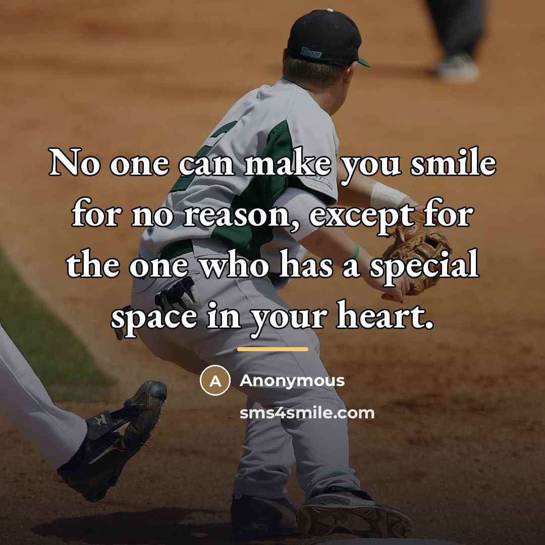 “No one can make you smile for no reason, except…” quote by Anonymous