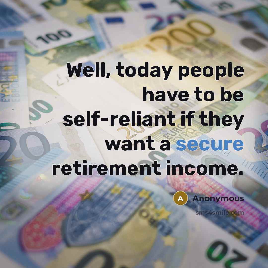 “Well, today people have to be self-reliant if they want…” quote by Anonymous