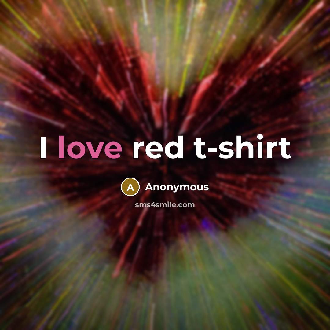 “I love red t-shirt” quote by Anonymous