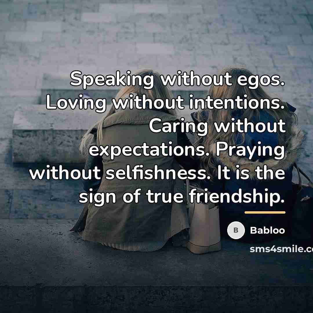 “Speaking without egos. Loving without intentions. Caring without expectations. Praying…” quote by Babloo
