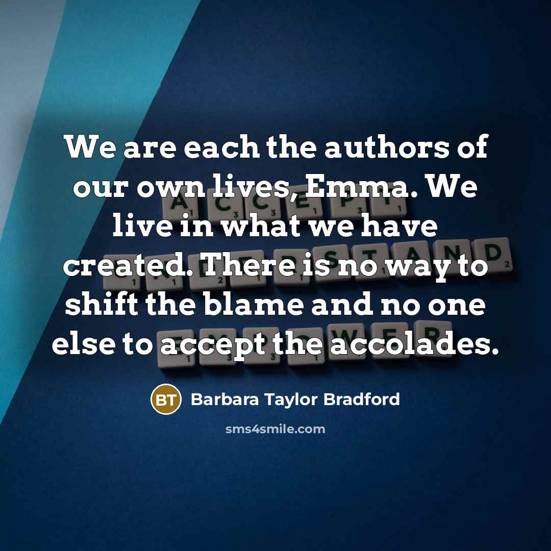 “We are each the authors of our own lives, Emma.…” quote by Barbara Taylor Bradford