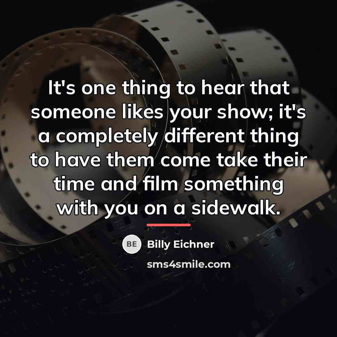 “It's one thing to hear that someone likes your show;…” quote by Billy Eichner