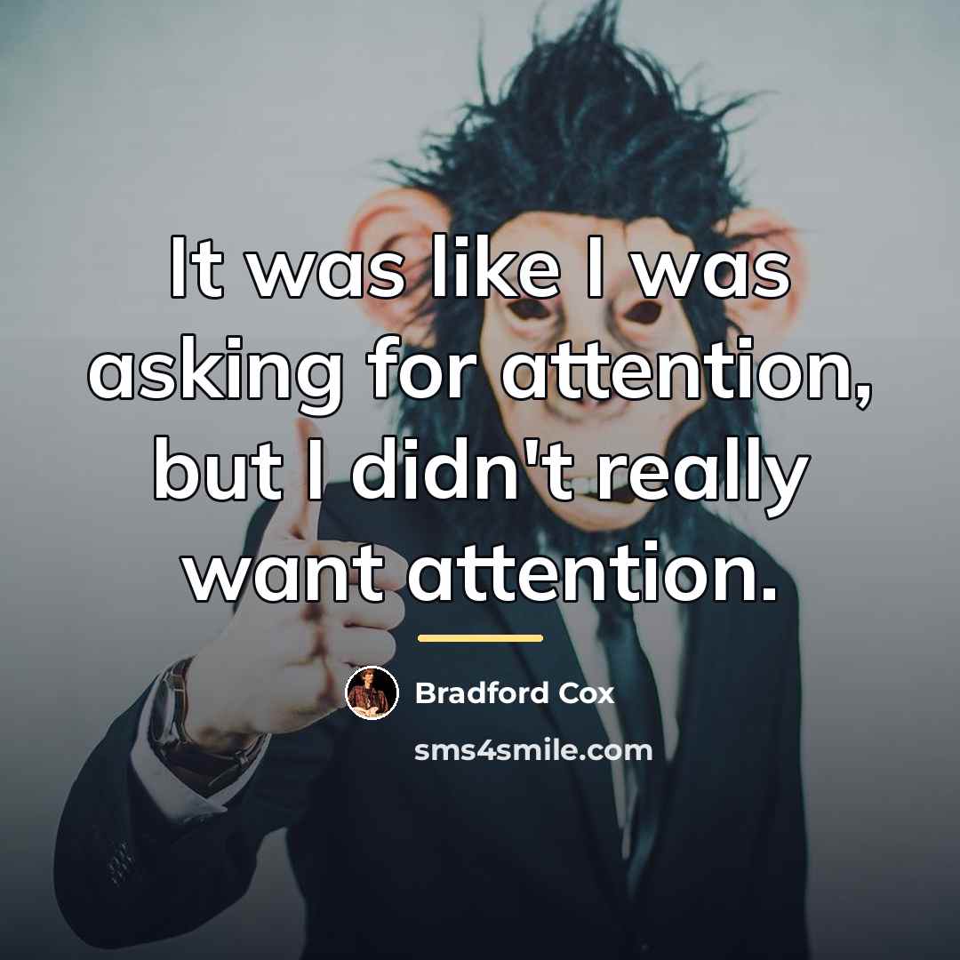 “It was like I was asking for attention, but I…” quote by Bradford Cox