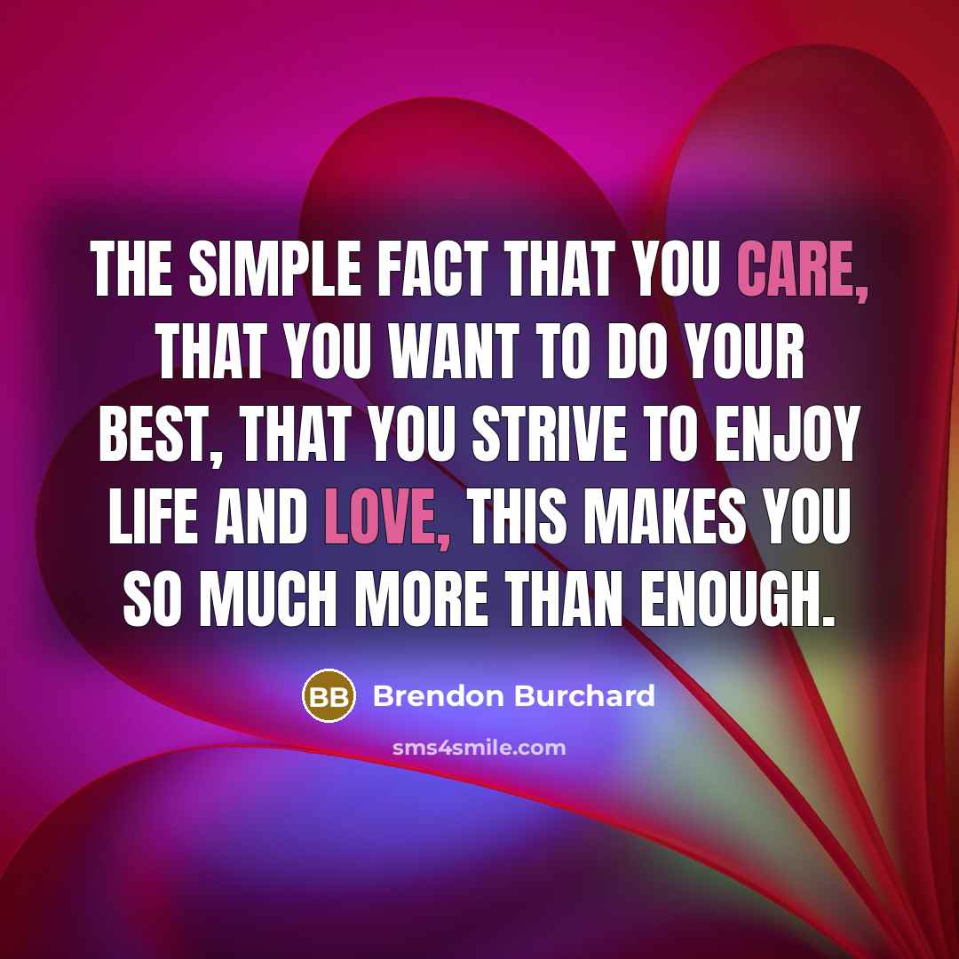 “The simple fact that you care, that you want to…” quote by Brendon Burchard
