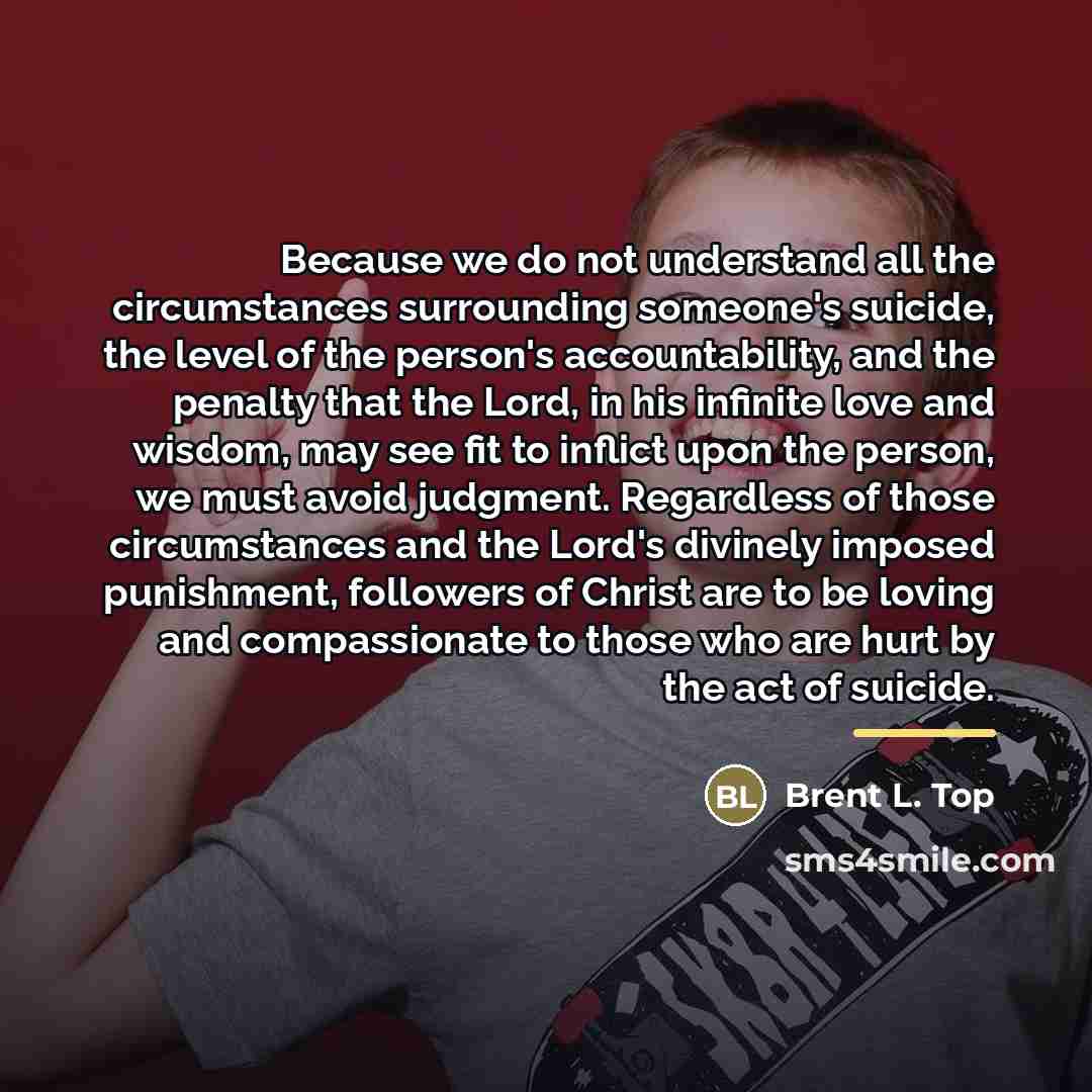 “Because we do not understand all the circumstances surrounding someone's…” quote by Brent L. Top