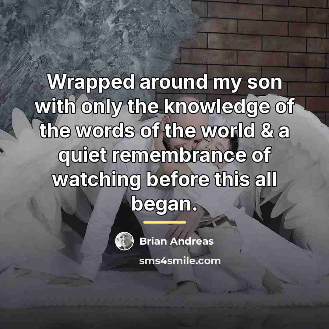 “Wrapped around my son with only the knowledge of the…” quote by Brian Andreas