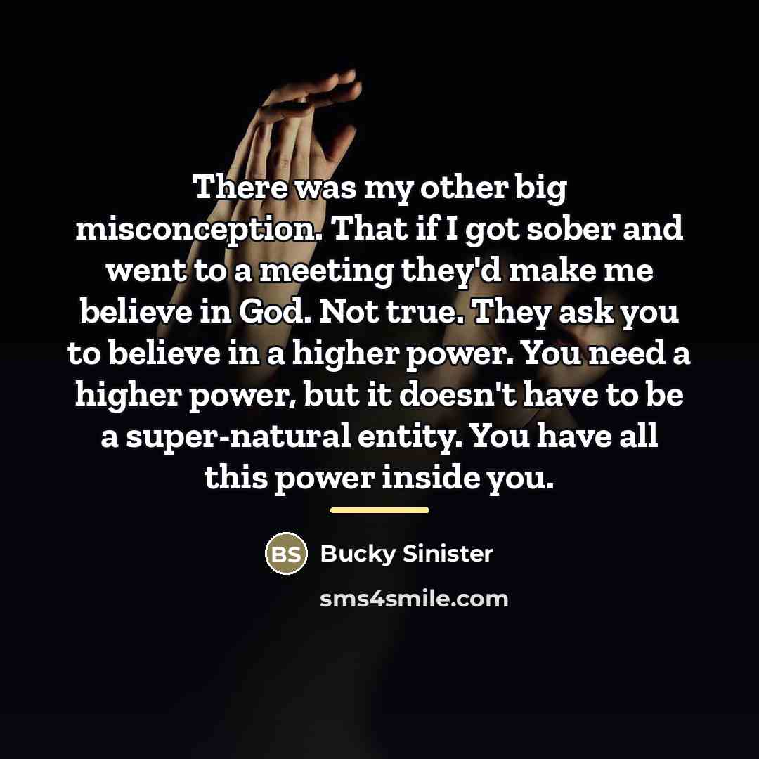 “There was my other big misconception. That if I got…” quote by Bucky Sinister