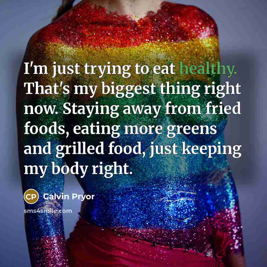 “I'm just trying to eat healthy. That's my biggest thing…” quote by Calvin Pryor