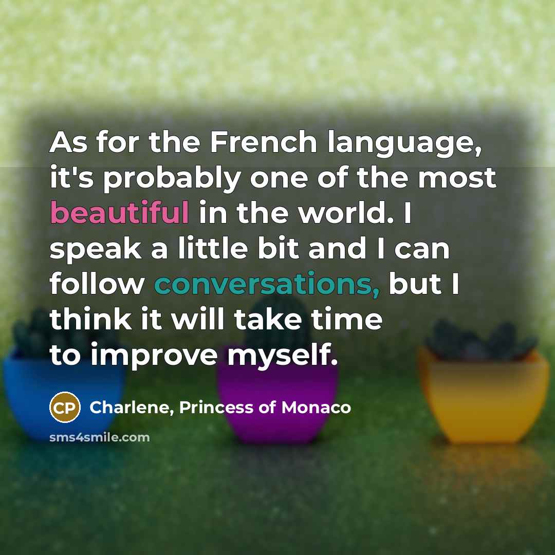 “As for the French language, it's probably one of the…” quote by Charlene, Princess of Monaco