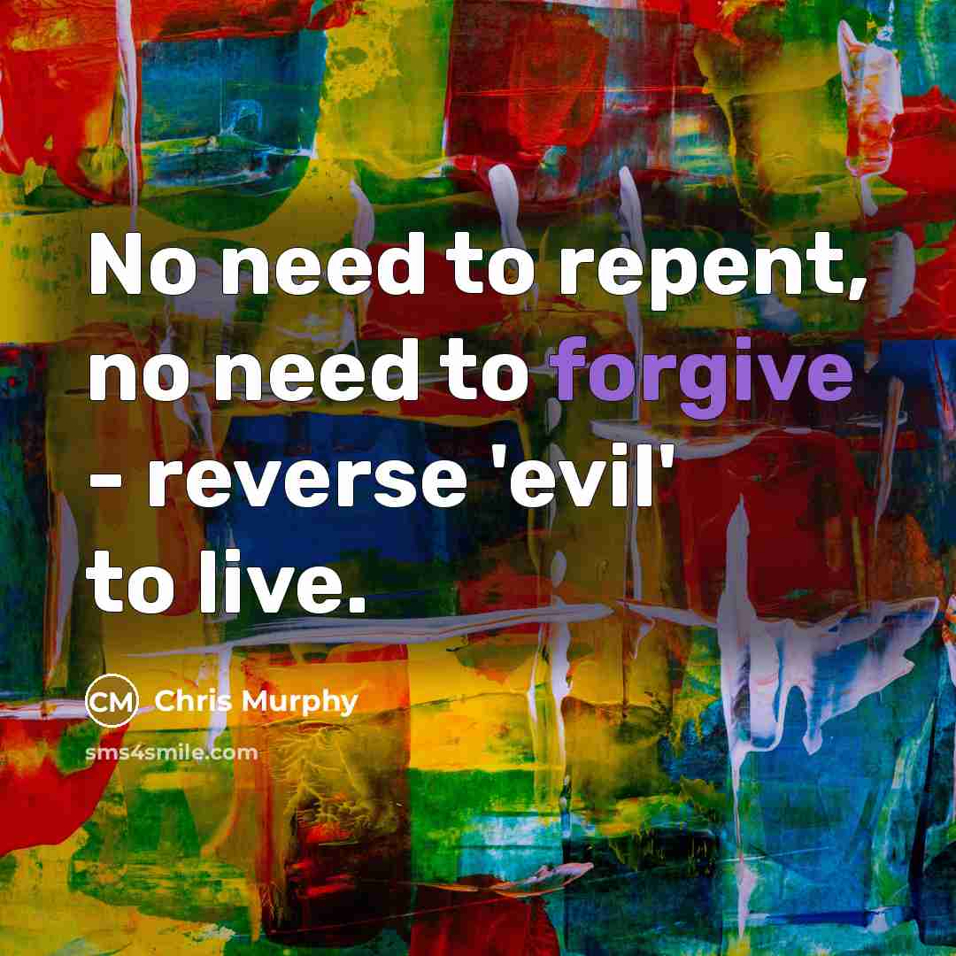 “No need to repent, no need to forgive - reverse…” quote by Chris Murphy