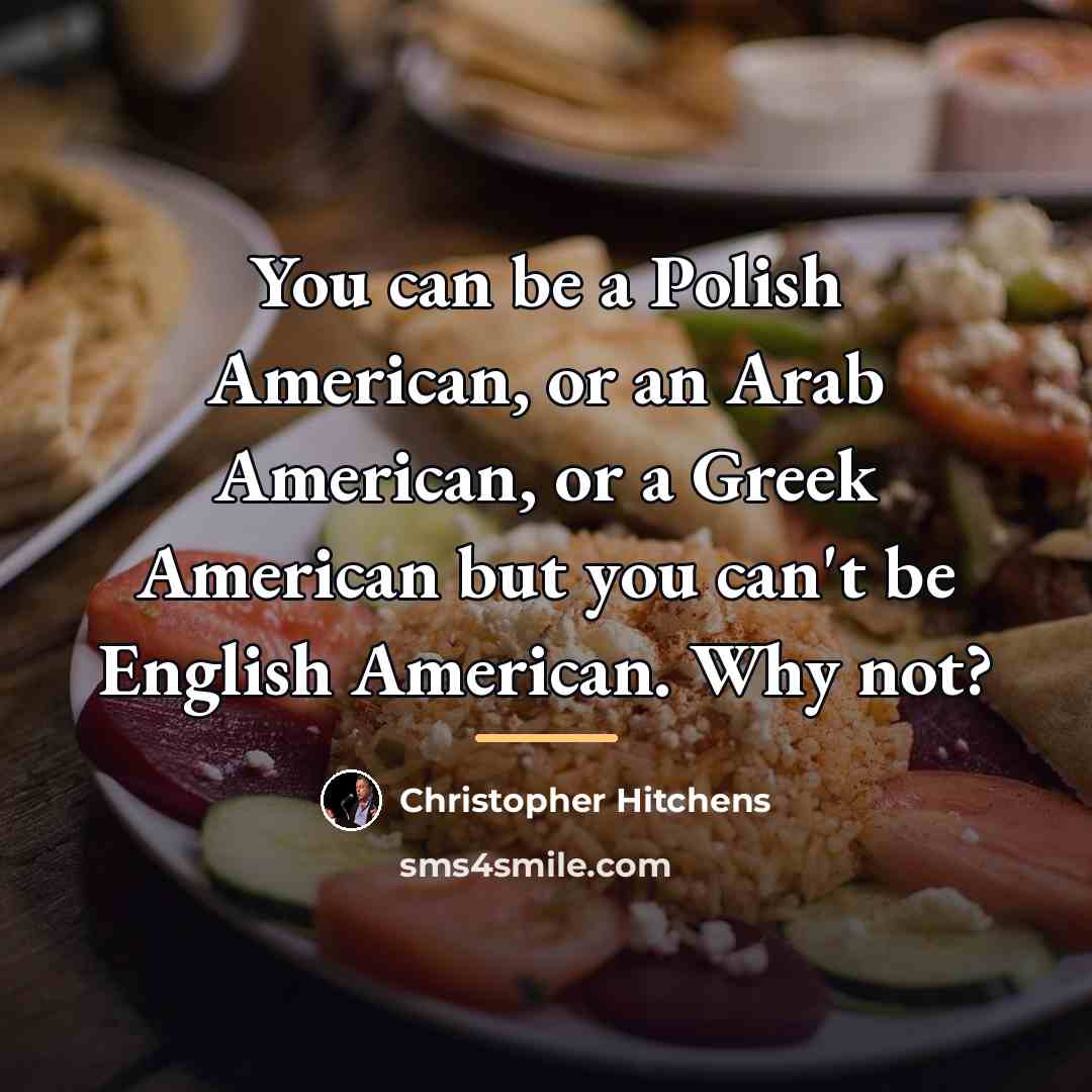 “You can be a Polish American, or an Arab American,…” quote by Christopher Hitchens
