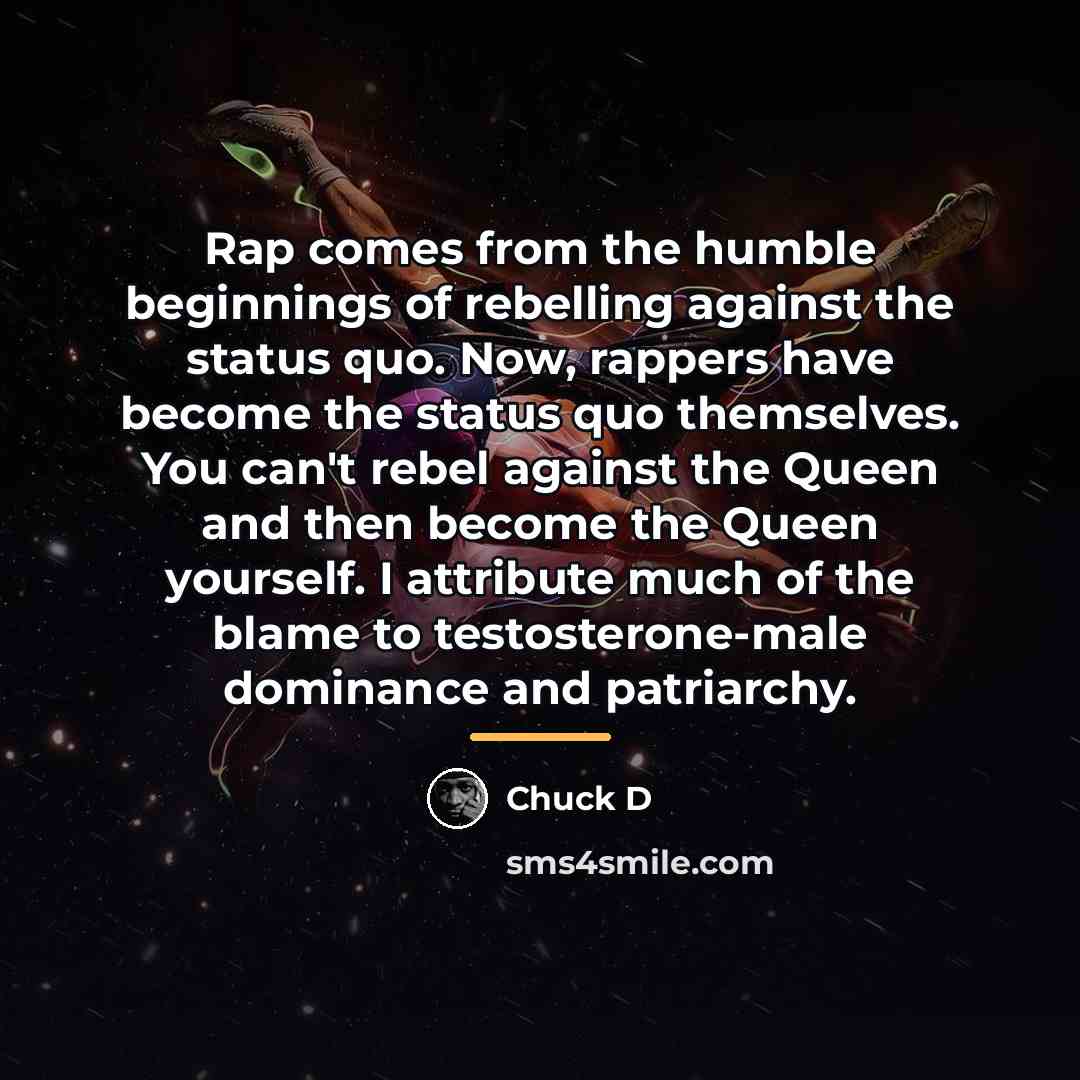 “Rap comes from the humble beginnings of rebelling against the…” quote by Chuck D