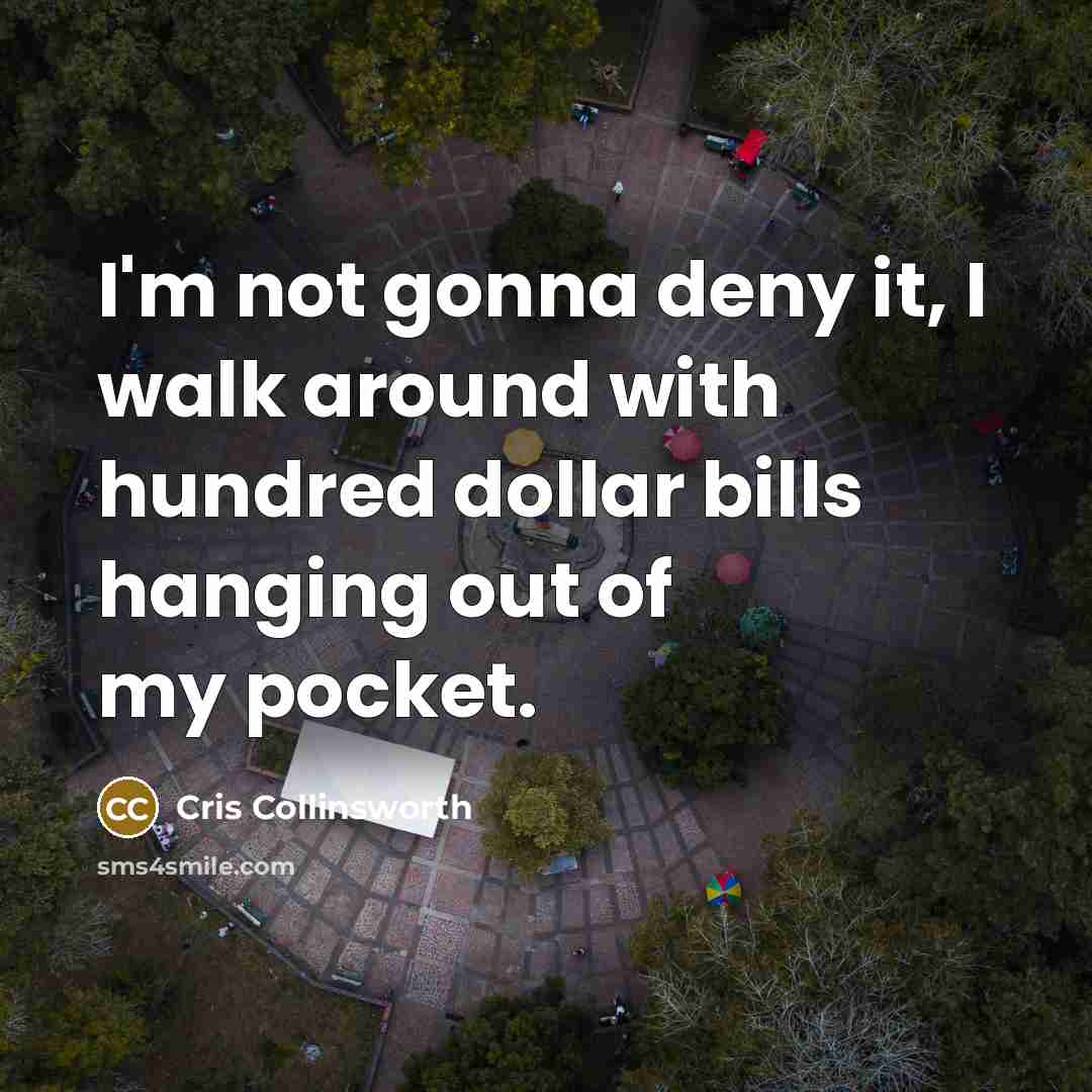 “I'm not gonna deny it, I walk around with hundred…” quote by Cris Collinsworth