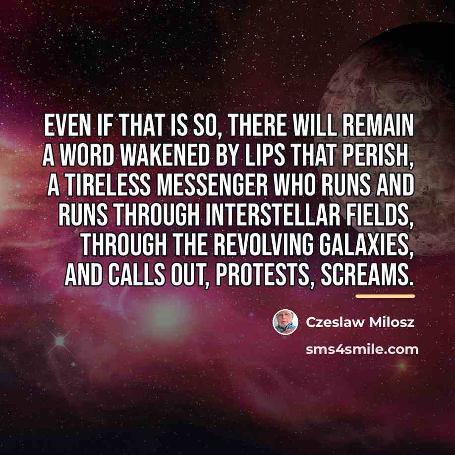 “Even if that is so, there will remain A word…” quote by Czeslaw Milosz