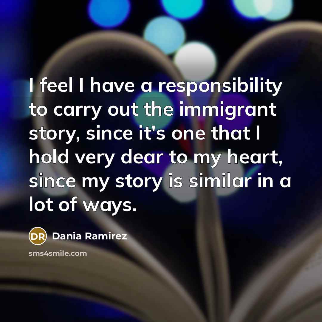 “I feel I have a responsibility to carry out the…” quote by Dania Ramirez