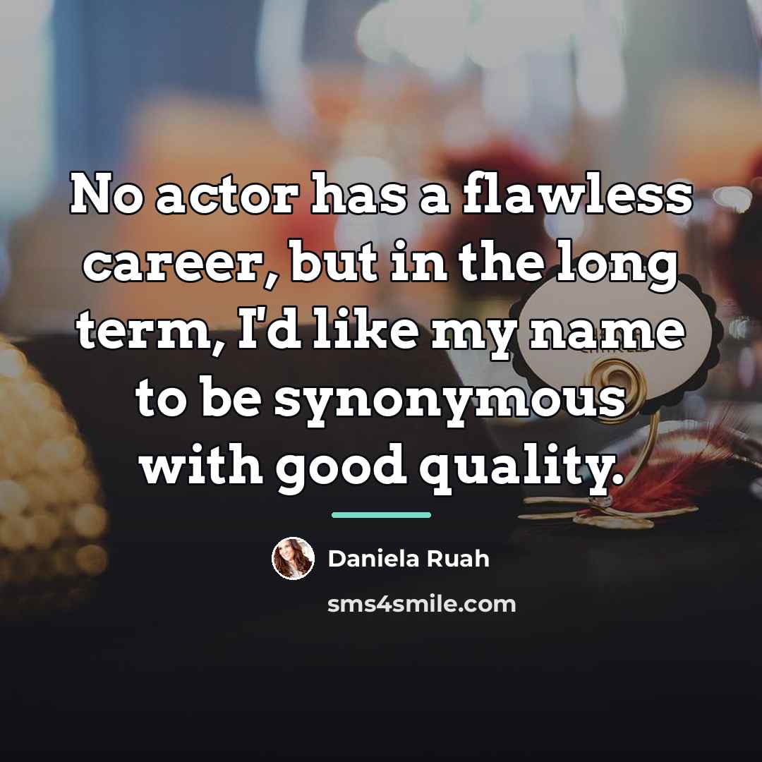 “No actor has a flawless career, but in the long…” quote by Daniela Ruah