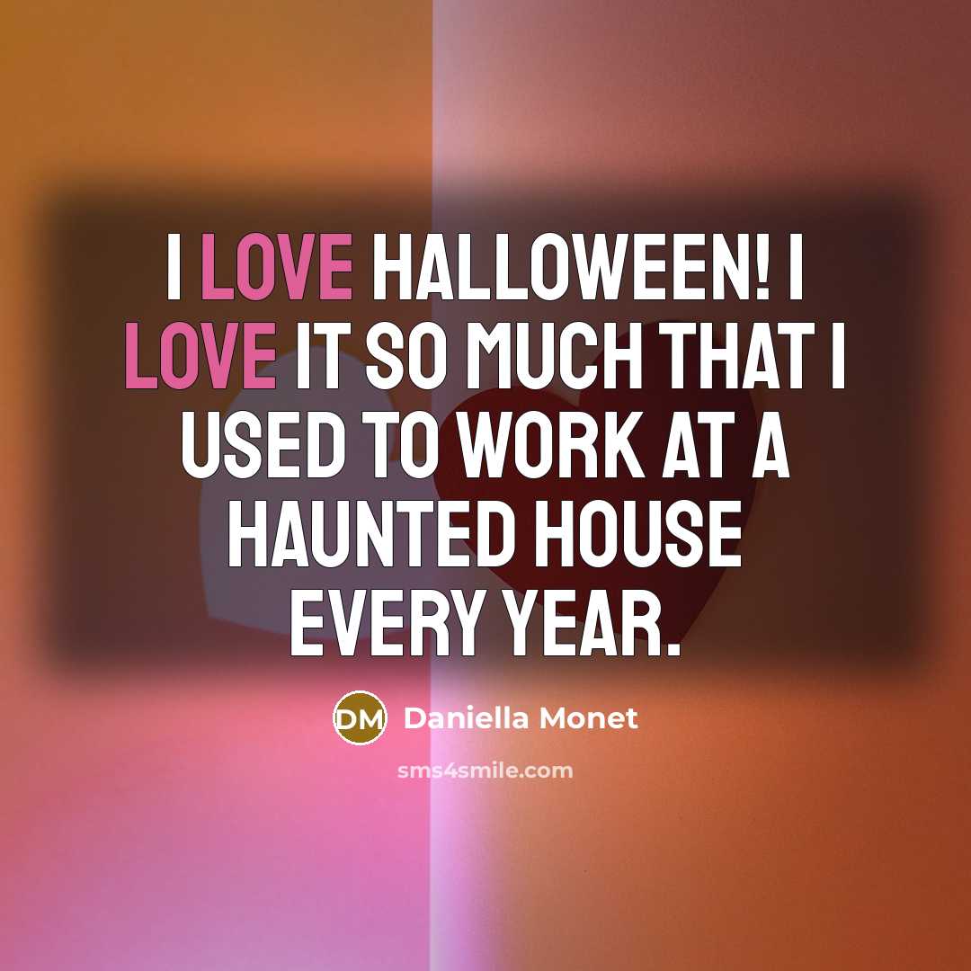 “I love Halloween! I love it so much that I…” quote by Daniella Monet