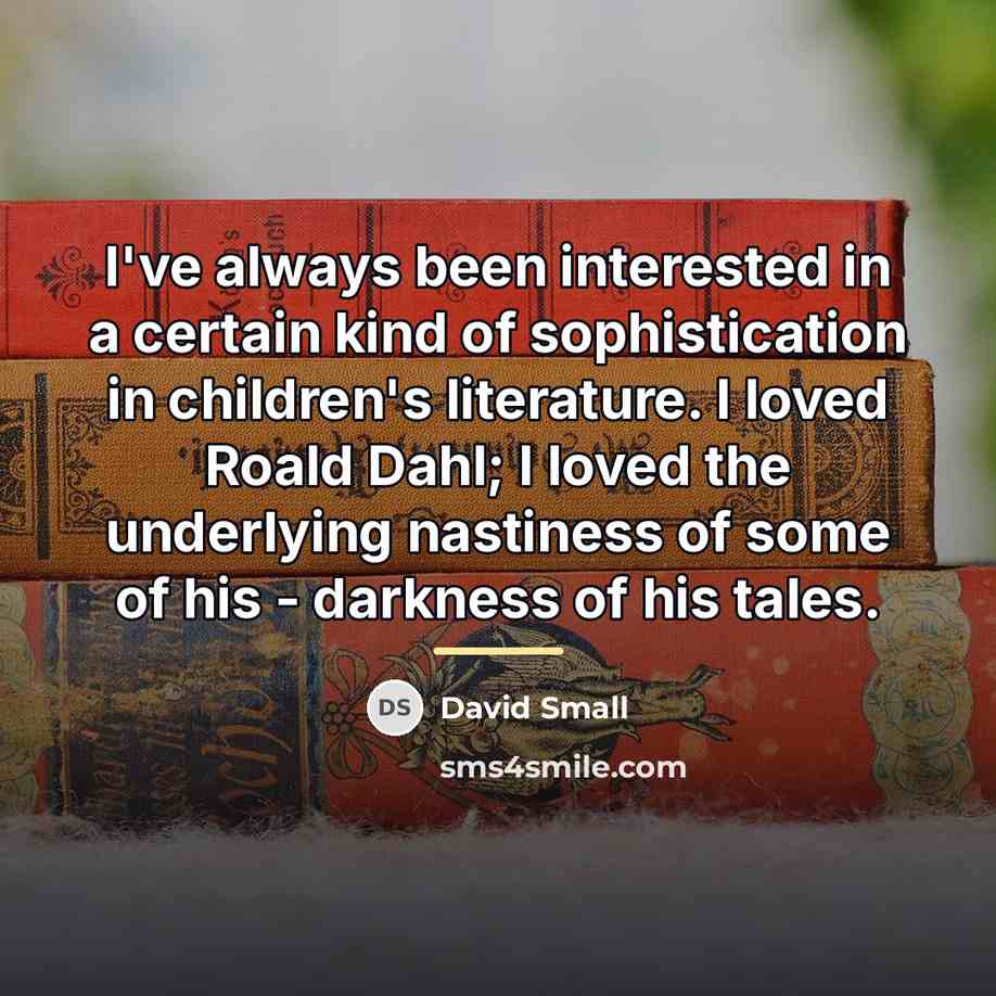 “I've always been interested in a certain kind of sophistication…” quote by David Small