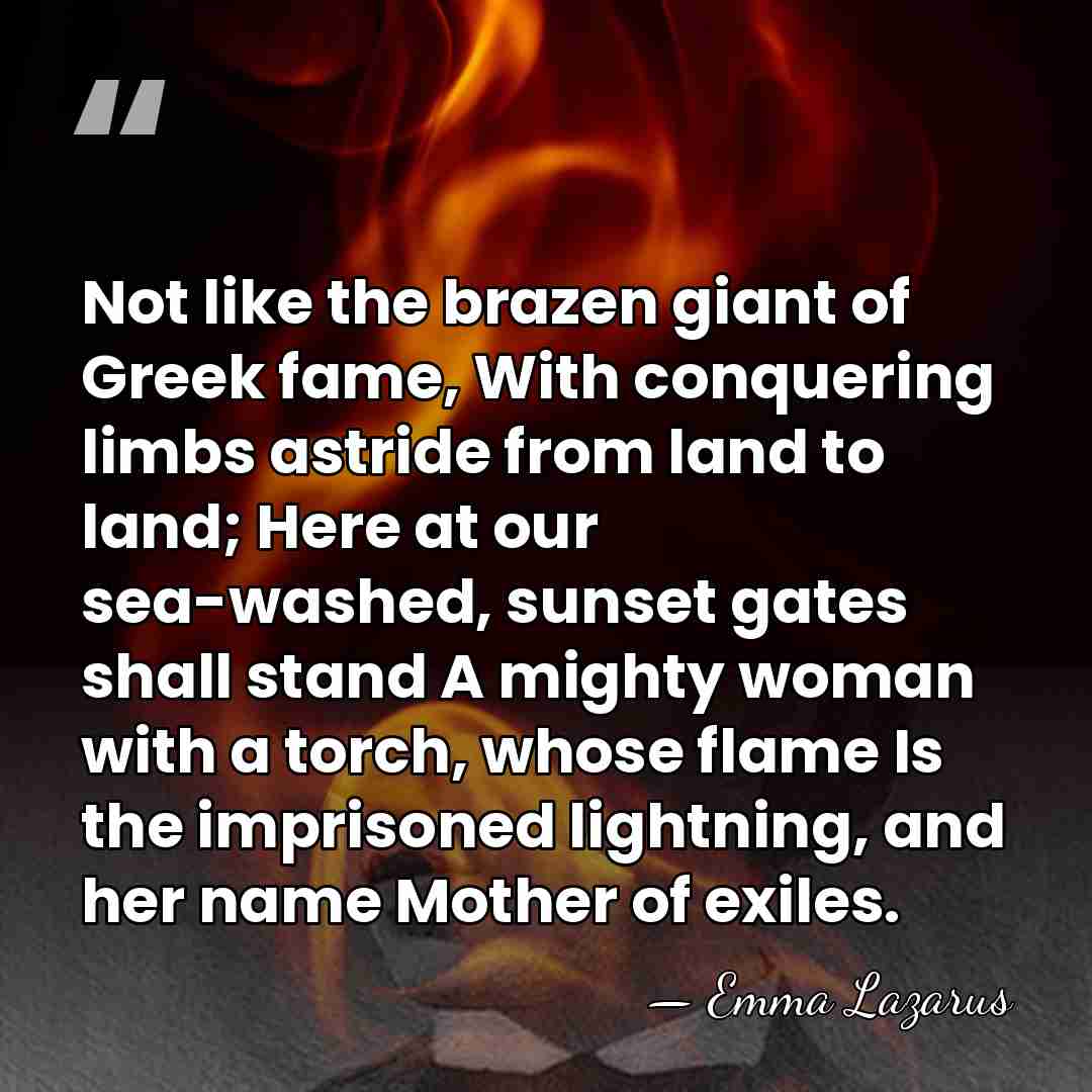 Not like the brazen giant of Greek fame, With conquering limbs astride&hellip; - Emma Lazarus