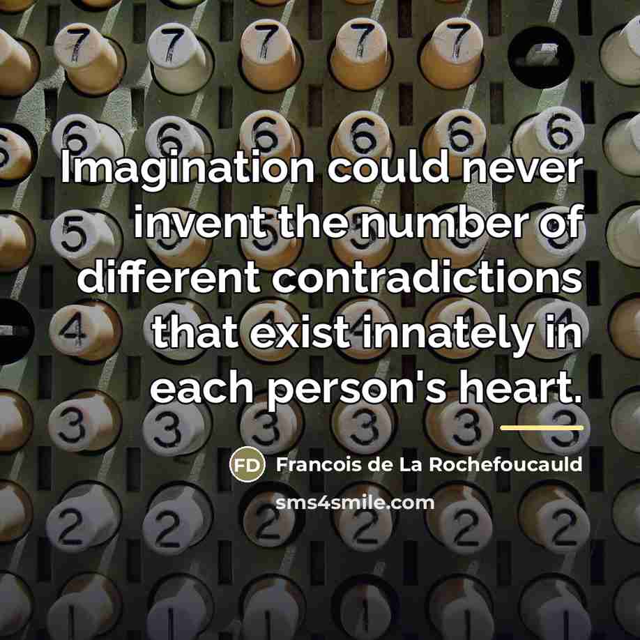 “Imagination could never invent the number of different contradictions that…” quote by Francois de La Rochefoucauld
