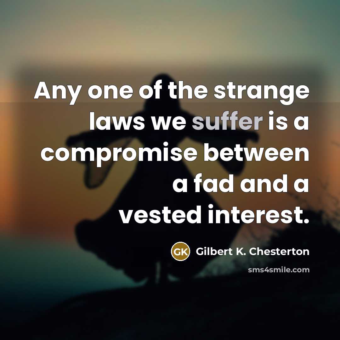 “Any one of the strange laws we suffer is a…” quote by Gilbert K. Chesterton