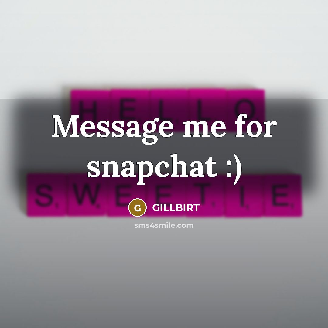 “Message me for snapchat :)” quote by GILLBIRT